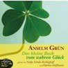 Das Kleine Buch Vom Wahren Glück. Cd door Anselm Gr