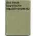 Das neue Bayerische Disziplinargesetz