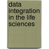 Data Integration In The Life Sciences door Onbekend