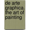 De Arte Graphica. The Art Of Painting door John Dryden