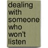 Dealing with Someone Who Won't Listen