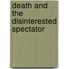 Death And The Disinterested Spectator door Ann Hartle