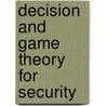 Decision And Game Theory For Security door Onbekend
