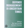 Defence Management In Uncertain Times door Richard Holmes