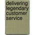 Delivering Legendary Customer Service