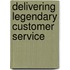 Delivering Legendary Customer Service