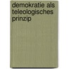 Demokratie Als Teleologisches Prinzip by Niels Petersen