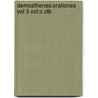Demosthenes:orationes Vol 3 Oct:c Ctb door Demosthenes Demosthenes