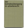 Der Betriebsübergang im Arbeitsrecht by Christoph Burgmer