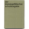 Der Bleisiegelfälscher. Schulausgabe by Dietlof Reiche