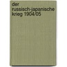 Der Russisch-Japanische Krieg 1904/05 door Onbekend