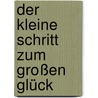 Der kleine Schritt zum großen Glück door Sharon Owens