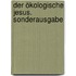Der ökologische Jesus. Sonderausgabe