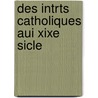 Des Intrts Catholiques Aui Xixe Sicle door Charles Forbes R. Montalembert