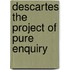 Descartes The Project Of Pure Enquiry