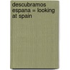 Descubramos Espana = Looking at Spain by Jillian Powell