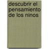 Descubrir El Pensamiento de Los Ninos door Juan Delval