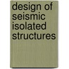 Design of Seismic Isolated Structures door James M. Kelly