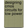 Designing Cmos Circuits For Low Power door Dimitrios Soudris
