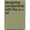 Designing Components With The C++ Stl door Ulrich Breymann