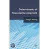 Determinants Of Financial Development door Yongfu Huang