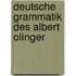 Deutsche Grammatik Des Albert Olinger