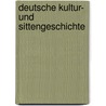 Deutsche Kultur- Und Sittengeschichte door Johannes Scherr
