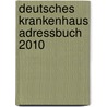 Deutsches Krankenhaus Adressbuch 2010 door Onbekend