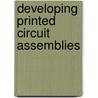 Developing Printed Circuit Assemblies door Elaine Rhodes