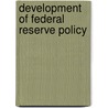 Development of Federal Reserve Policy door Harold Lyle Reed
