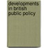 Developments In British Public Policy