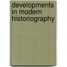 Developments In Modern Historiography by Unknown