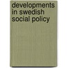 Developments In Swedish Social Policy door Arthur Gould