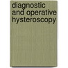 Diagnostic And Operative Hysteroscopy door Tirso Perez-medina