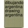 Dibujando Argentina Drawing Argentina door Angeles Birba