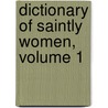 Dictionary of Saintly Women, Volume 1 door Agnes Baillie Cunninghame Dunbar
