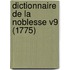 Dictionnaire De La Noblesse V9 (1775)