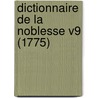 Dictionnaire De La Noblesse V9 (1775) by Francois De La Chesnaye-Desbois