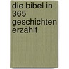 Die Bibel in 365 Geschichten erzählt door Onbekend