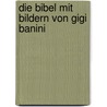 Die Bibel mit Bildern von Gigi Banini door Onbekend