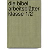 Die Bibel. Arbeitsblätter Klasse 1/2 by Louis Fidge