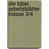 Die Bibel. Arbeitsblätter Klasse 3/4 door Louis Fidge