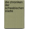 Die Chroniken Der Schwabischen Stadte door Ferdinand Frensdorff