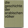 Die Geschichte der arabischen Völker door Professor Albert Hourani