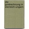 Die Goldrechnung In  Sterreich-Ungarn door Theodor Hertzka