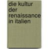 Die Kultur der Renaissance in Italien by Jacob Burckhardt