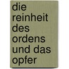 Die Reinheit des Ordens und das Opfer door Peter Selg