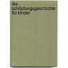 Die Schöpfungsgeschichte für Kinder by Franz Hübner