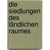 Die Siedlungen des ländlichen Raumes by Cay Lienau