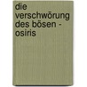 Die Verschwörung des Bösen - Osiris by Christian Jacq